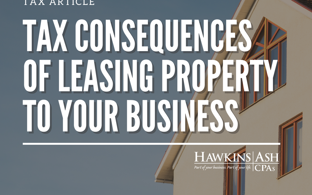 Tax Consequences of Leasing Property to Your Business