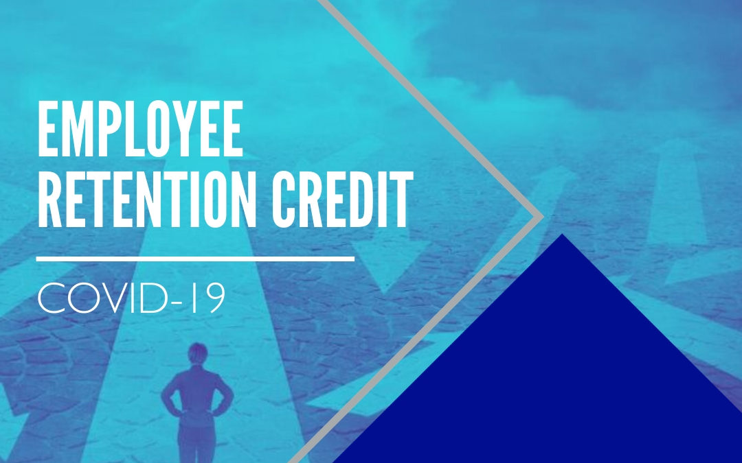 COVID-19: The Employee Retention Credit Explained