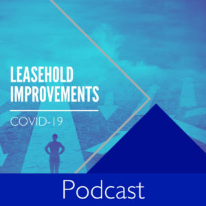 COVID-19 Podcast - Leasehold Improvements