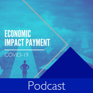 Tax Insights Podcast - Website - Economic Impact Payment