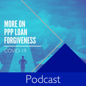 COVID-19 Podcast - More on PPP Loan Forgiveness - Website