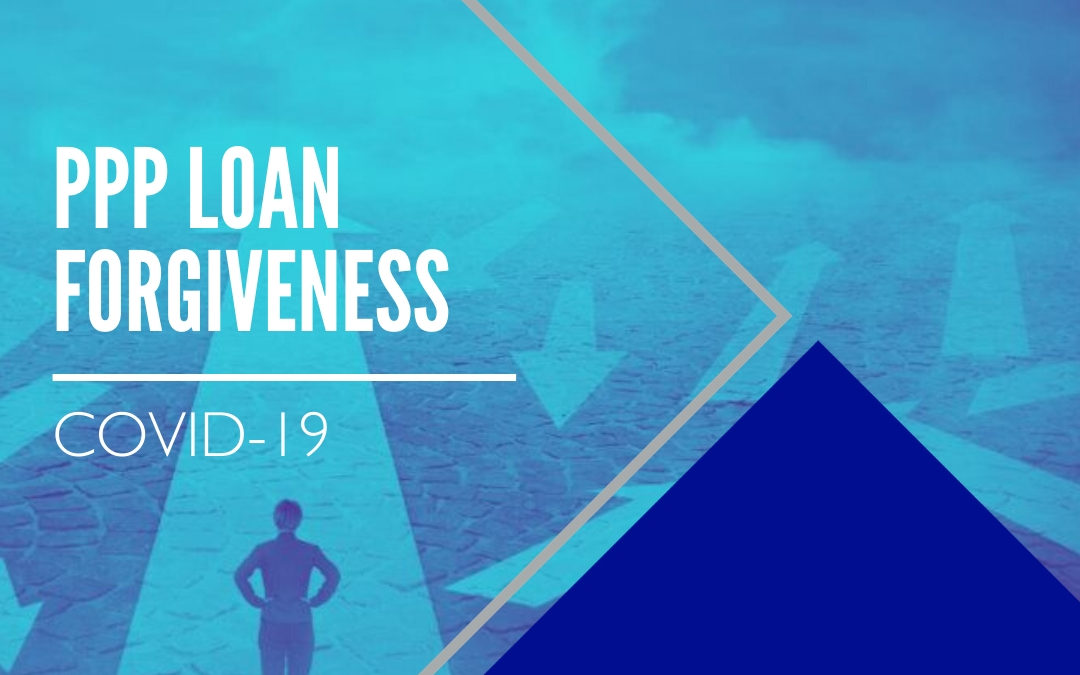 COVID-19: PPP Loan Forgiveness Updates