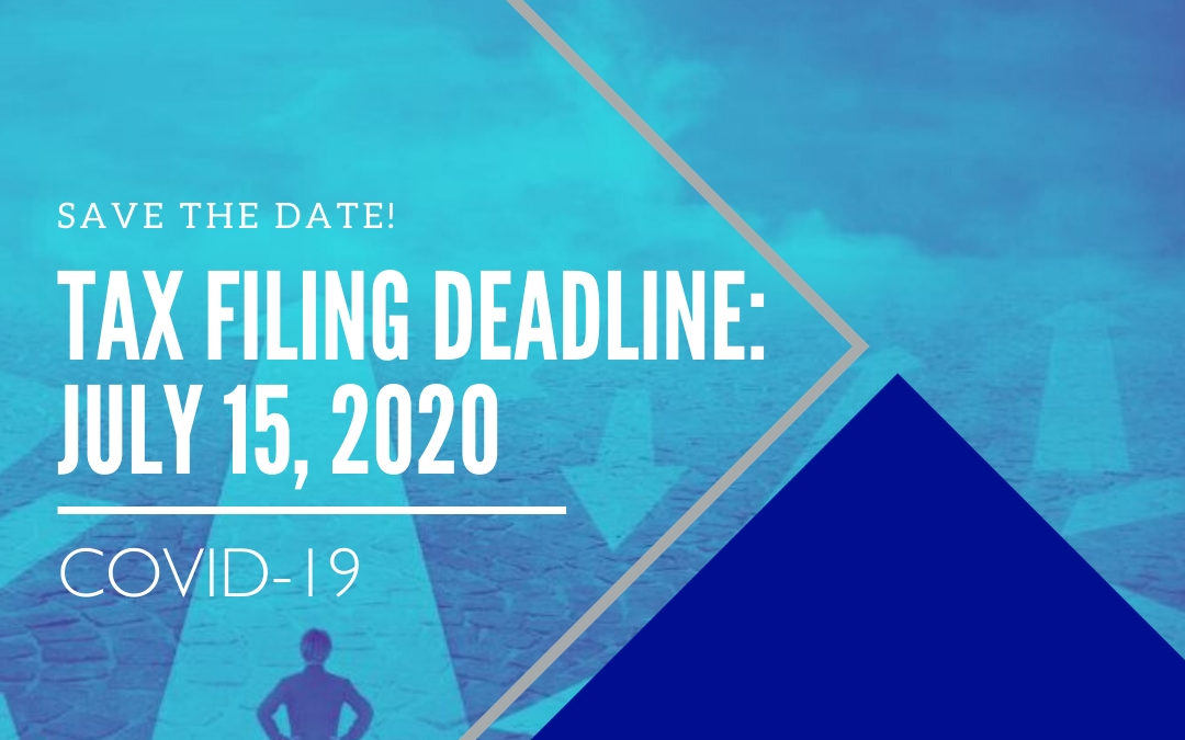 Save the Date: The Tax Filing Deadline is Coming Up on July 15, 2020!