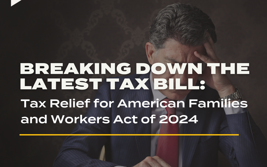 PODCAST: Breaking Down the Latest Tax Bill: Tax Relief for American Families and Workers Act of 2024