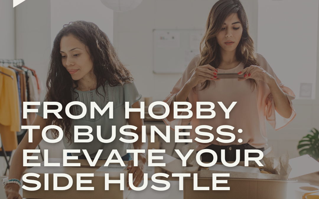 PODCAST: From Hobby to Business: Elevate Your Side Hustle
