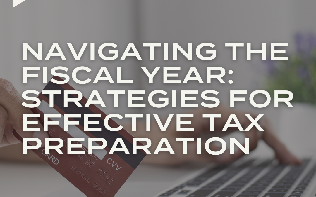 PODCAST: Navigating the Fiscal Year: Strategies for Effective Tax Preparation