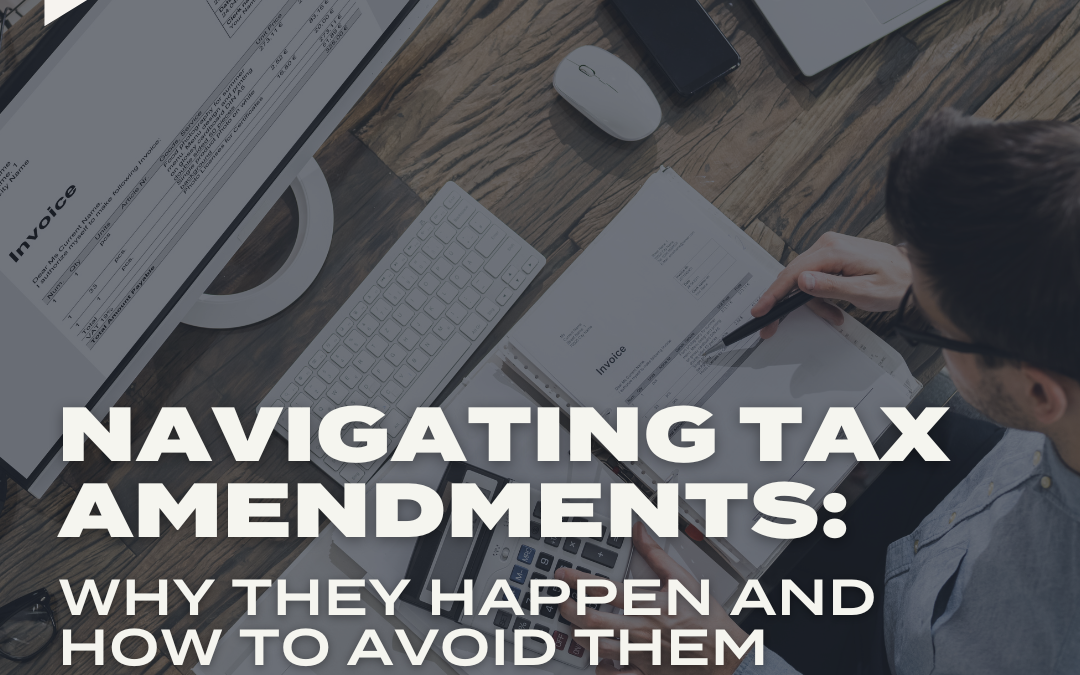 PODCAST: Navigating Tax Amendments: Why They Happen and How to Avoid Them