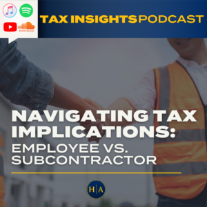 Podcast Navigating Tax Implications Employee Vs. Subcontractor