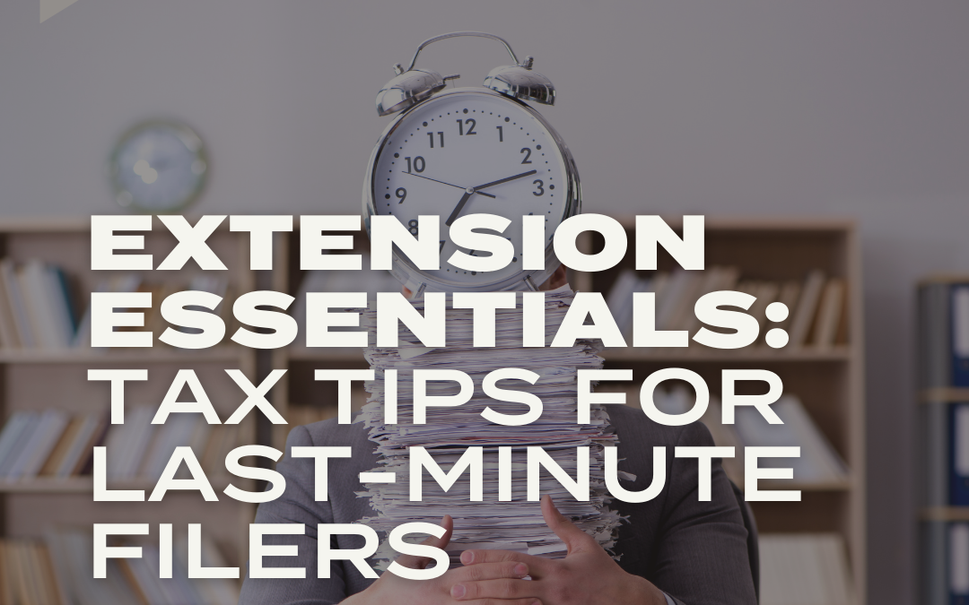 PODCAST: Extension Essentials: Tax Tips for Last-Minute Filers