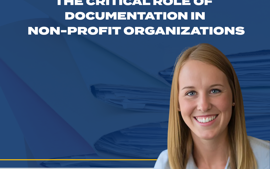 Building a Strong Foundation: The Critical Role of Documentation in Non-Profit Organizations
