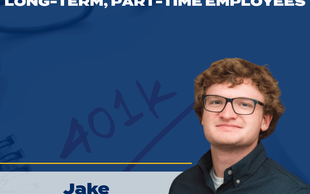 Secure 2.0 Act – Long-term, Part-Time Employees