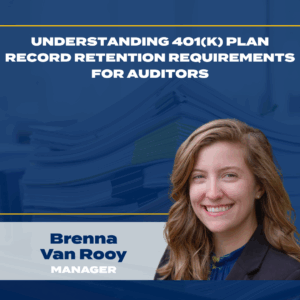 Understanding 401(k) Plan Record Retention Requirements For Auditors