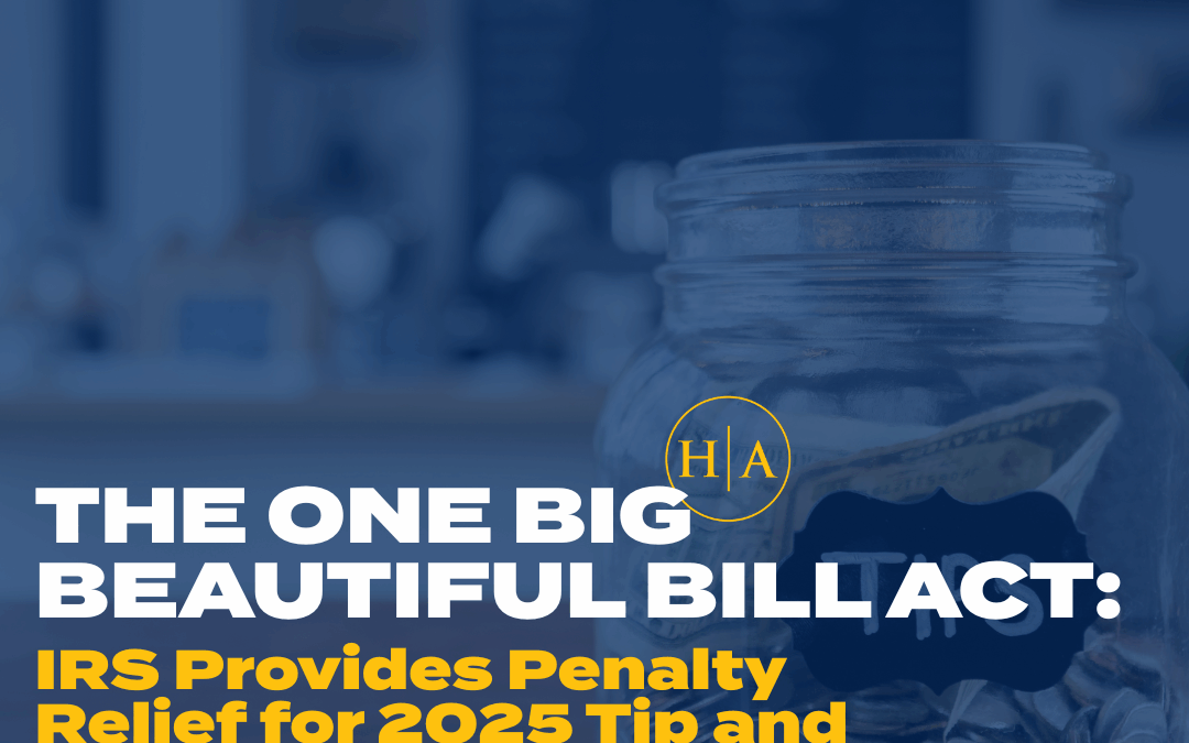 IRS Provides Penalty Relief for 2025 Tip and Overtime Reporting Under the One Big Beautiful Bill Act