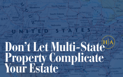 Don’t Let Multi-State Property Complicate Your Estate
