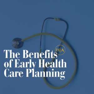 The Benefits Of Early Health Care Planning