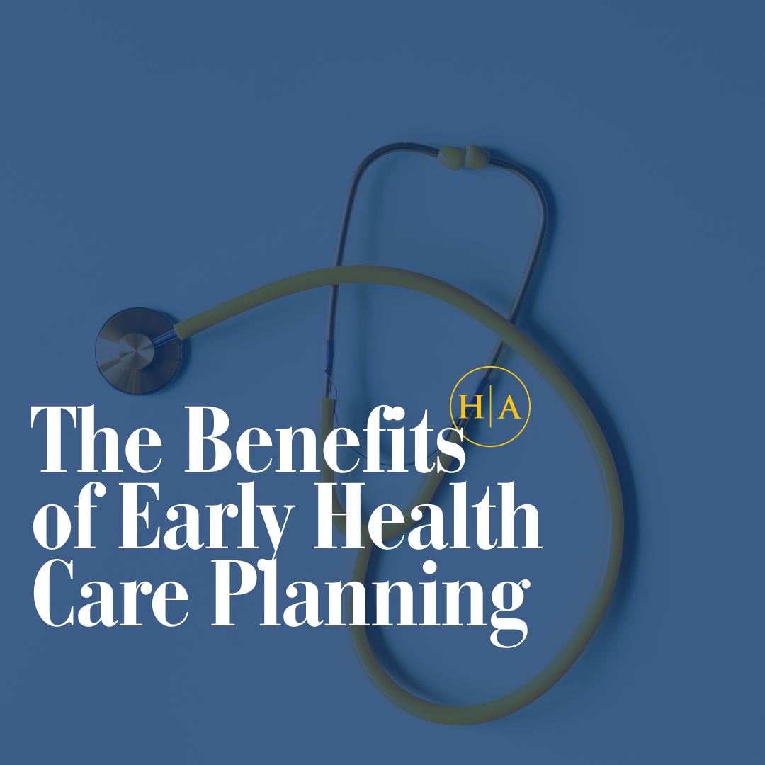 The Benefits Of Early Health Care Planning The Benefits Of Early Health Care Planning