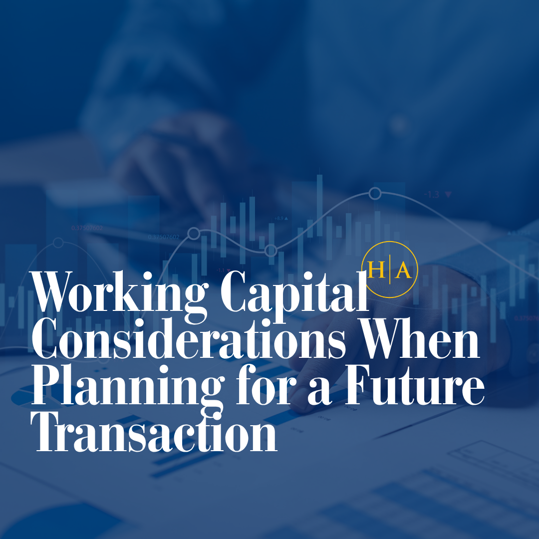 Working Capital Considerations When Planning For A Future Transaction