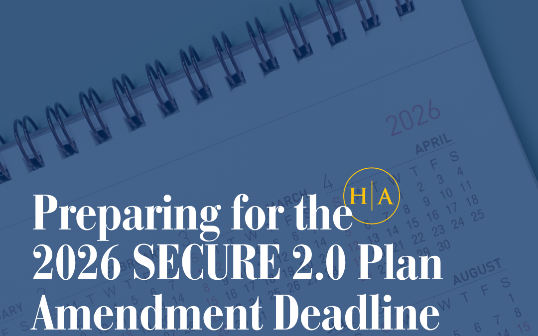 Preparing for the 2026 SECURE 2.0 Plan Amendment Deadline