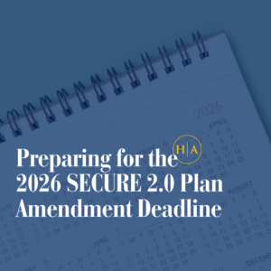 Preparing For The 2026 Secure 2.0 Plan Amendment Deadline