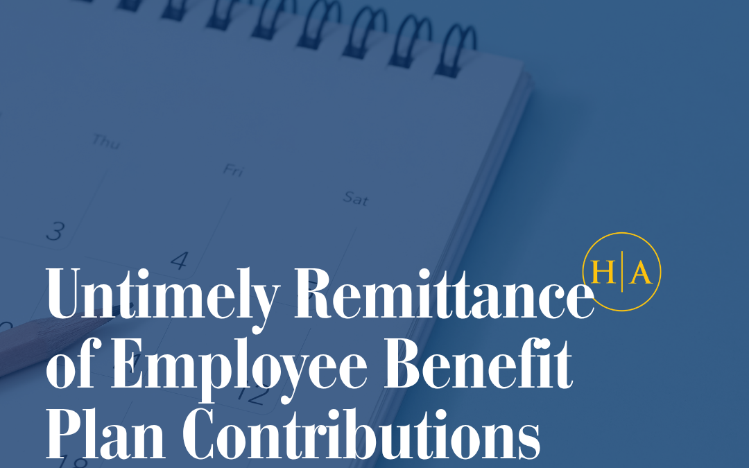 Untimely Remittance of Employee Benefit Plan Contributions