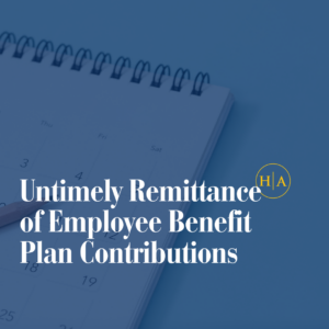 Untimely Remittance Of Employee Benefit Plan Contributions