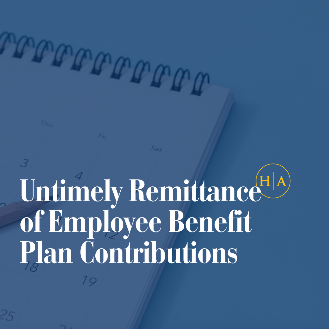 Untimely Remittance Of Employee Benefit Plan Contributions Untimely Remittance Of Employee Benefit Plan Contributions